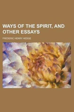 Cover of Ways of the Spirit, and Other Essays
