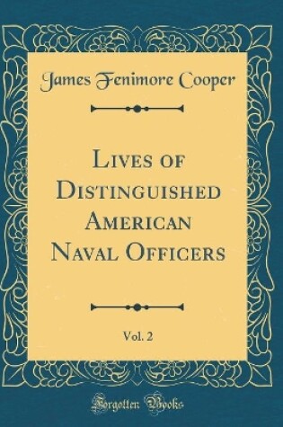 Cover of Lives of Distinguished American Naval Officers, Vol. 2 (Classic Reprint)