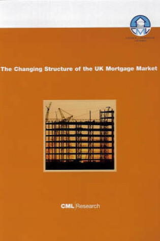 Cover of The Changing Structure of the UK Mortgage Market