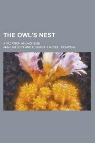 Cover of The Owl's Nest; A Vacation Among Isms