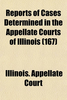 Book cover for Reports of Cases Determined in the Appellate Courts of Illinois Volume 167