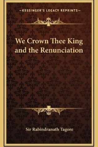 Cover of We Crown Thee King and the Renunciation