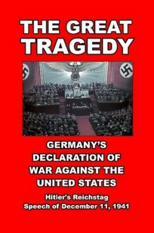 Cover of The Great Tragedy: Germany's Declaration of War Against America