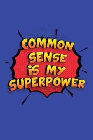 Cover of Common Sense Is My Superpower