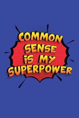 Book cover for Common Sense Is My Superpower