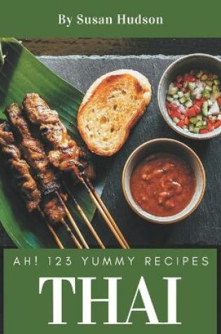 Cover of Ah! 123 Yummy Thai Recipes