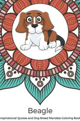 Cover of Beagle Inspirational Quotes and Dog Breed Mandala Coloring Book
