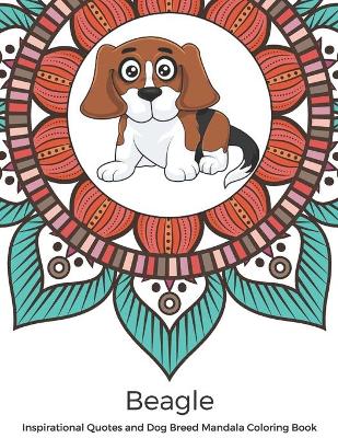 Book cover for Beagle Inspirational Quotes and Dog Breed Mandala Coloring Book