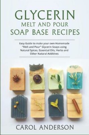 Cover of Glycerin Melt and Pour Soap Base Recipes