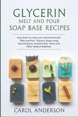 Book cover for Glycerin Melt and Pour Soap Base Recipes