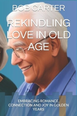 Cover of Rekindling Love in Old Age