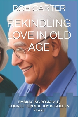 Book cover for Rekindling Love in Old Age