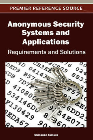 Cover of Anonymous Security Systems and Applications: Requirements and Solutions