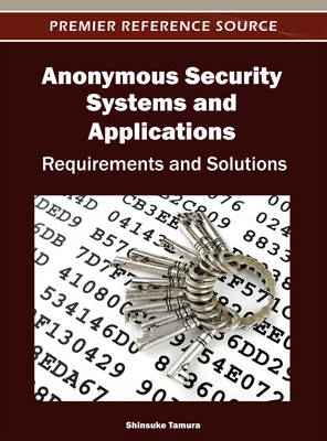 Cover of Anonymous Security Systems and Applications: Requirements and Solutions