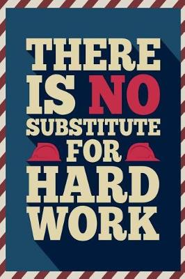Book cover for There Is No Substitute for Hard Work