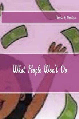 Cover of What People Won't Do