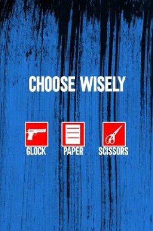 Cover of Choose Wisely Glock Paper Scissors