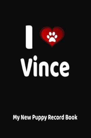Cover of I Love Vince My New Puppy Record Book