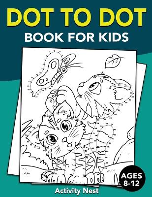 Book cover for Dot To Dot Book For Kids Ages 8-12