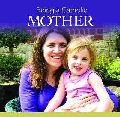 Book cover for Being a Catholic Mother
