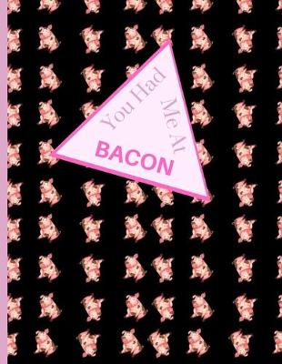 Book cover for You Had Me At BACON!
