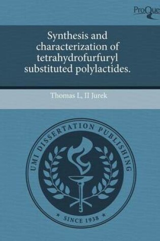 Cover of Synthesis and Characterization of Tetrahydrofurfuryl Substituted Polylactides