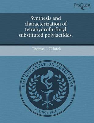 Book cover for Synthesis and Characterization of Tetrahydrofurfuryl Substituted Polylactides