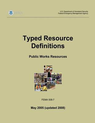 Book cover for Typed Resource Definitions - Public Works Resources (FEMA 508-7 / May 2005 (updated 2008))