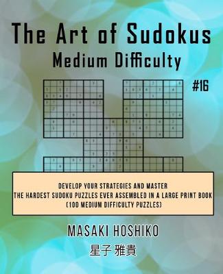 Book cover for The Art of Sudokus Medium Difficulty #16