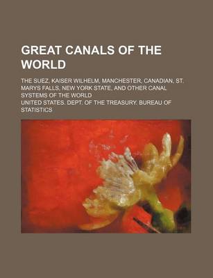Book cover for Great Canals of the World; The Suez, Kaiser Wilhelm, Manchester, Canadian, St. Marys Falls, New York State, and Other Canal Systems of the World