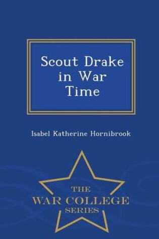 Cover of Scout Drake in War Time - War College Series