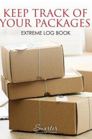 Cover of Keep Track of Your Packages Extreme Log Book