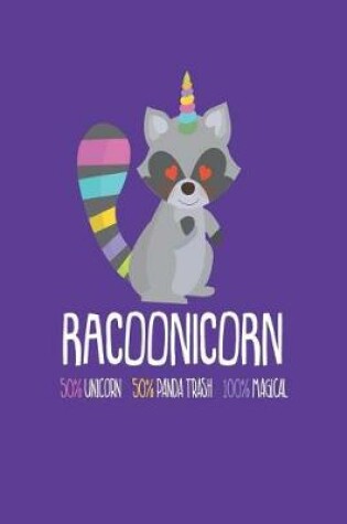 Cover of Racoonicorn 50% Unicorn 50% Panda Trash 100% Magical