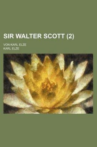 Cover of Sir Walter Scott (2); Von Karl Elze