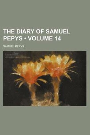 Cover of The Diary of Samuel Pepys (Volume 14)