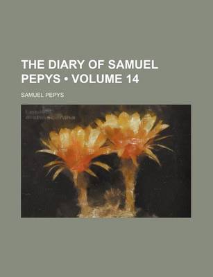 Book cover for The Diary of Samuel Pepys (Volume 14)