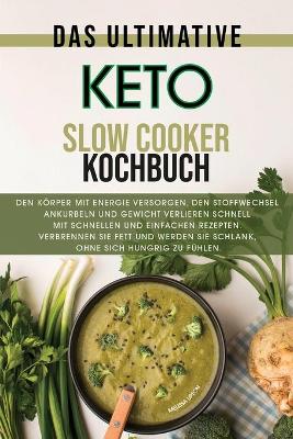 Book cover for Das ultimative Keto Slow Cooker Kochbuch