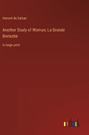 Cover of Another Study of Woman; La Grande Breteche
