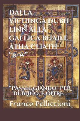 Cover of DALLA VICHINGA DUBH LINN ALLA GAELICA BHAILE  THA CLIATH "b/w"