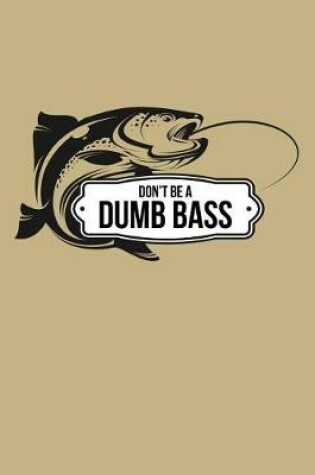 Cover of Don't Be A Dumb Bass