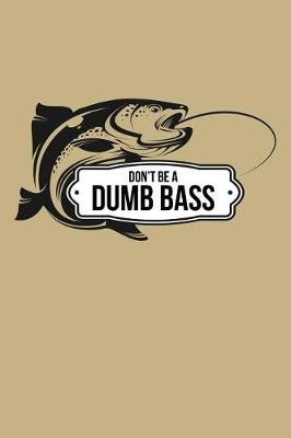 Book cover for Don't Be A Dumb Bass