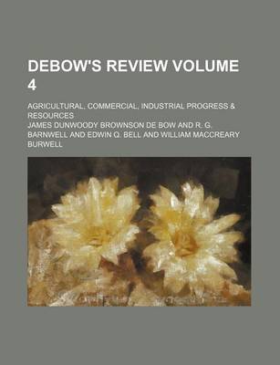 Book cover for Debow's Review Volume 4; Agricultural, Commercial, Industrial Progress & Resources