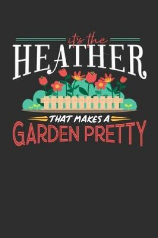 Cover of Its The Heather That Makes A Garden Pretty