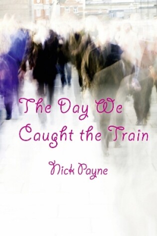 Cover of The Day We Caught The Train