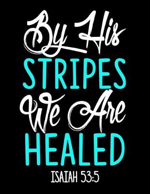 Book cover for By His Stripes we are Healed