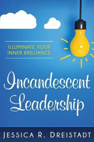 Cover of Incandescent Leadership