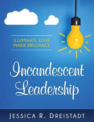 Book cover for Incandescent Leadership