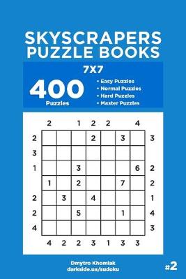 Cover of Skyscrapers Puzzle Books - 400 Easy to Master Puzzles 7x7 (Volume 2)