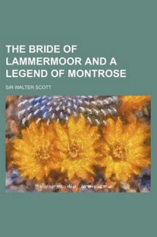 Cover of The Bride of Lammermoor and a Legend of Montrose