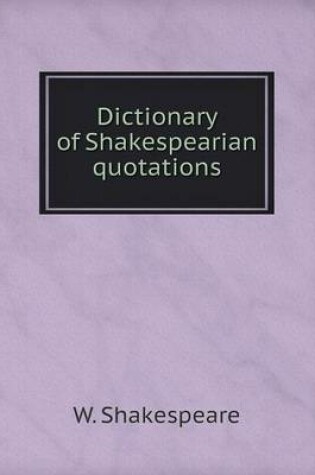 Cover of Dictionary of Shakespearian quotations